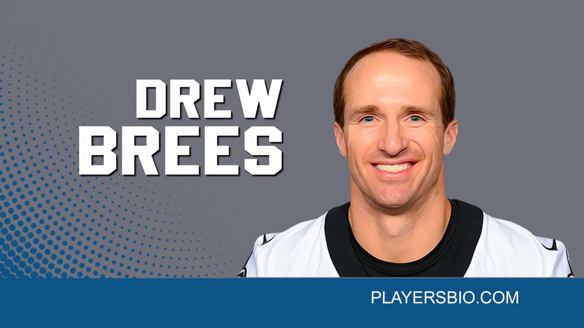 Drew Brees Bio: Children, Wife, Career & Net Worth