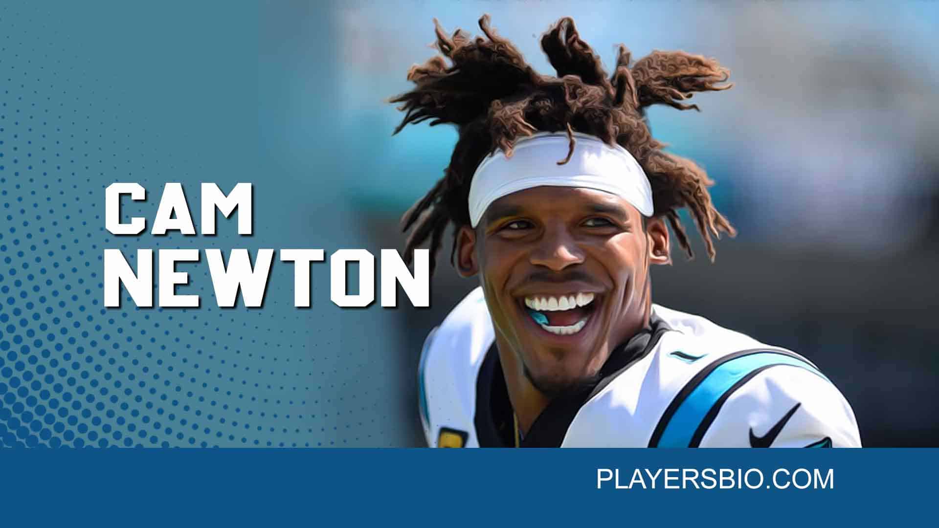 Cam Newton Bio: Early Life, Career, Relationships & Net Worth