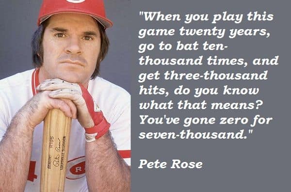 Top 89 Pete Rose Quotes for success