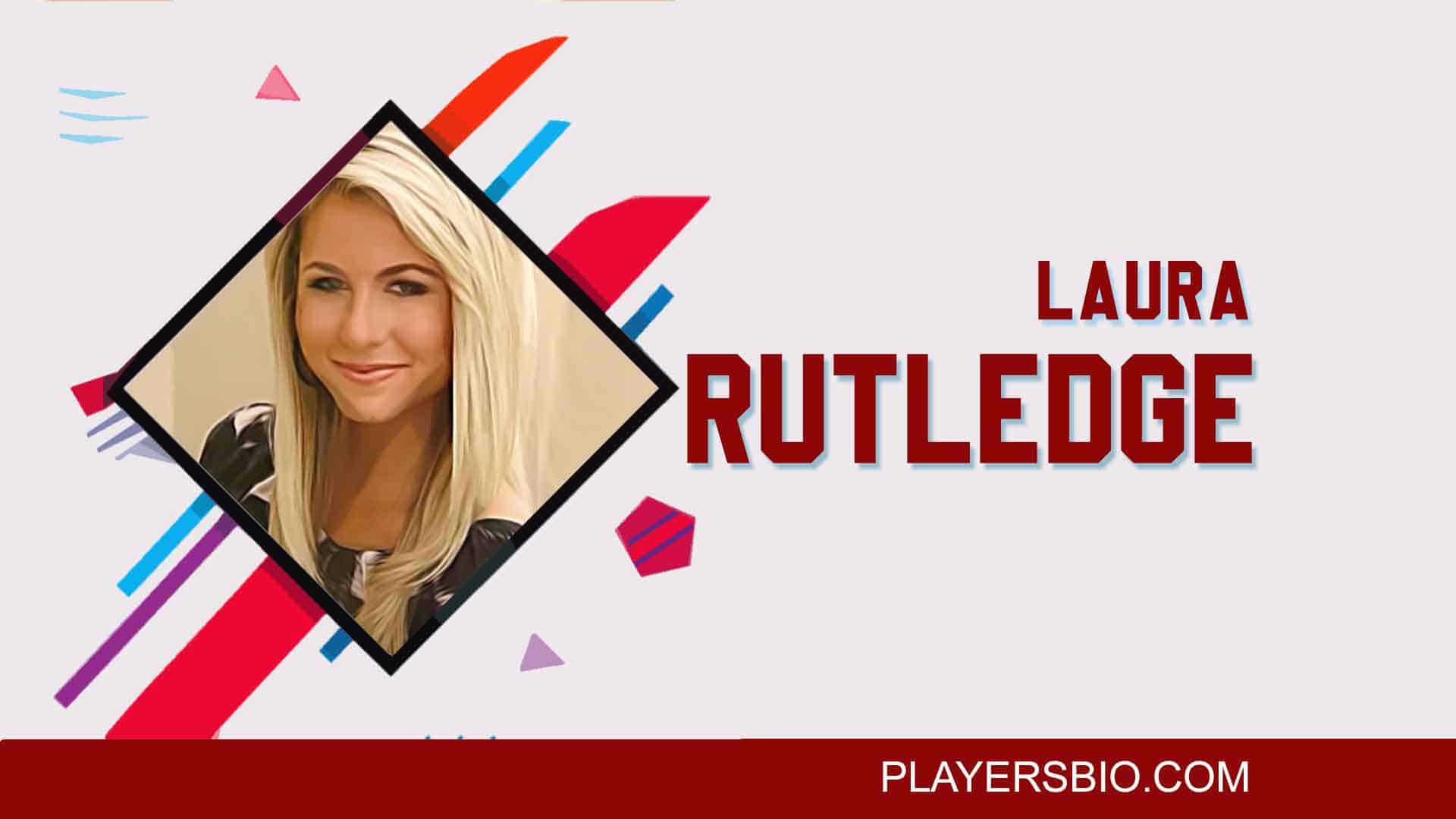 Laura Rutledge Bio: Career, Net Worth, Education & Husband